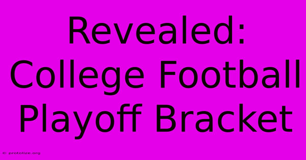 Revealed: College Football Playoff Bracket Revealed: College Football Playoff Bracket