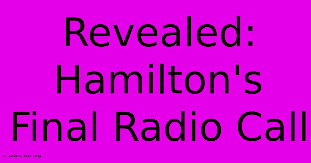 Revealed: Hamilton's Final Radio Call Revealed: Hamilton's Final Radio Call