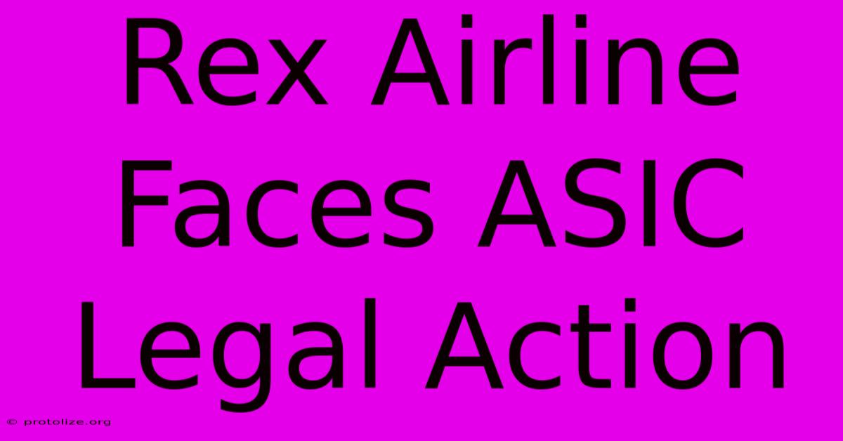 Rex Airline Faces ASIC Legal Action Rex Airline Faces ASIC Legal Action