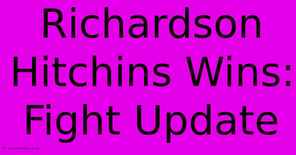 Richardson Hitchins Wins: Fight Update Richardson Hitchins Wins: Fight Update