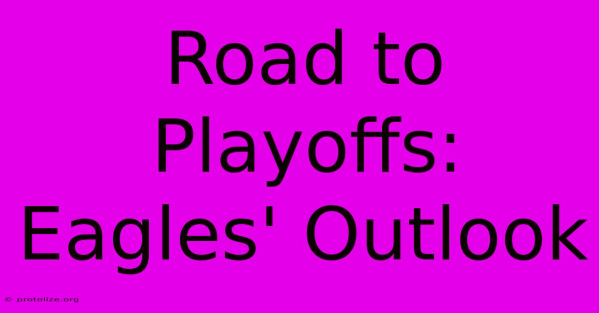 Road To Playoffs: Eagles' Outlook Road To Playoffs: Eagles' Outlook