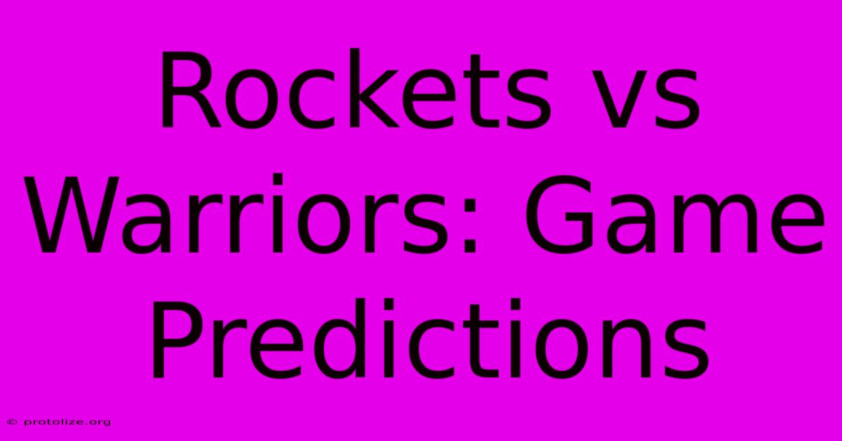 Rockets Vs Warriors: Game Predictions Rockets Vs Warriors: Game Predictions