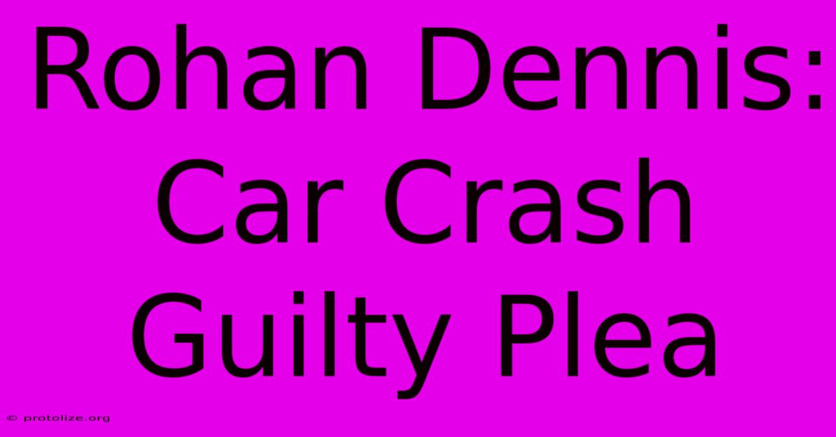 Rohan Dennis: Car Crash Guilty Plea