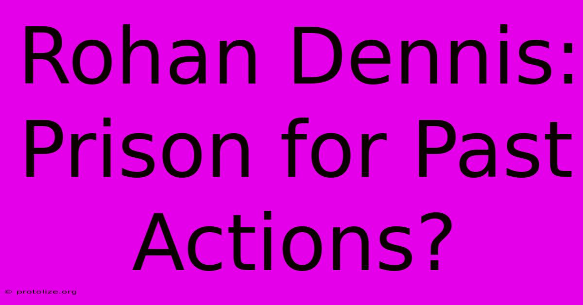 Rohan Dennis: Prison For Past Actions? Rohan Dennis: Prison For Past Actions?