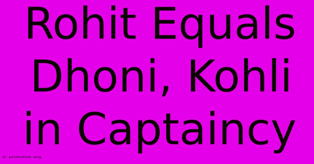 Rohit Equals Dhoni, Kohli In Captaincy Rohit Equals Dhoni, Kohli In Captaincy