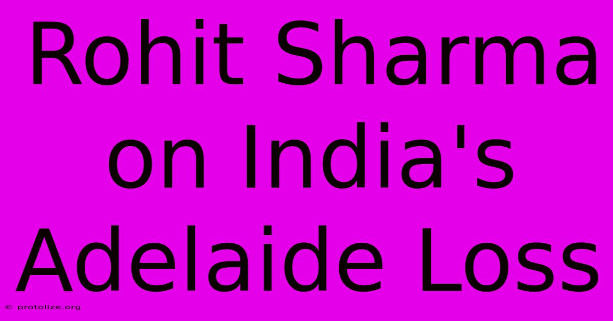 Rohit Sharma On India's Adelaide Loss Rohit Sharma On India's Adelaide Loss