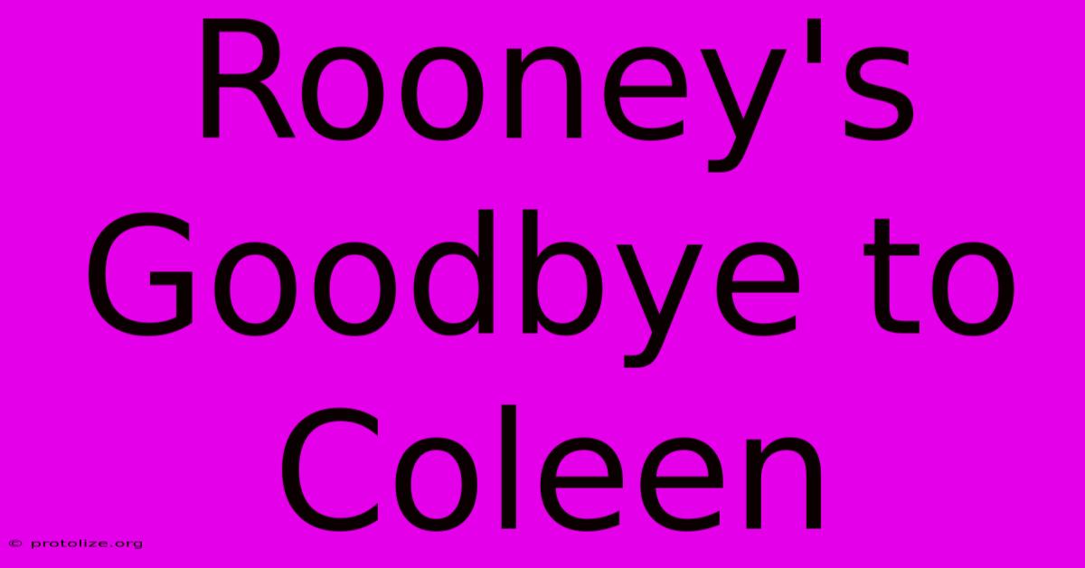 Rooney's Goodbye To Coleen