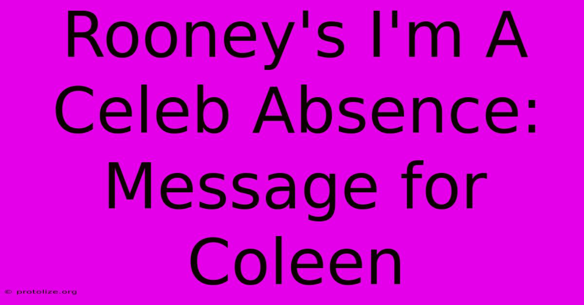 Rooney's I'm A Celeb Absence: Message For Coleen