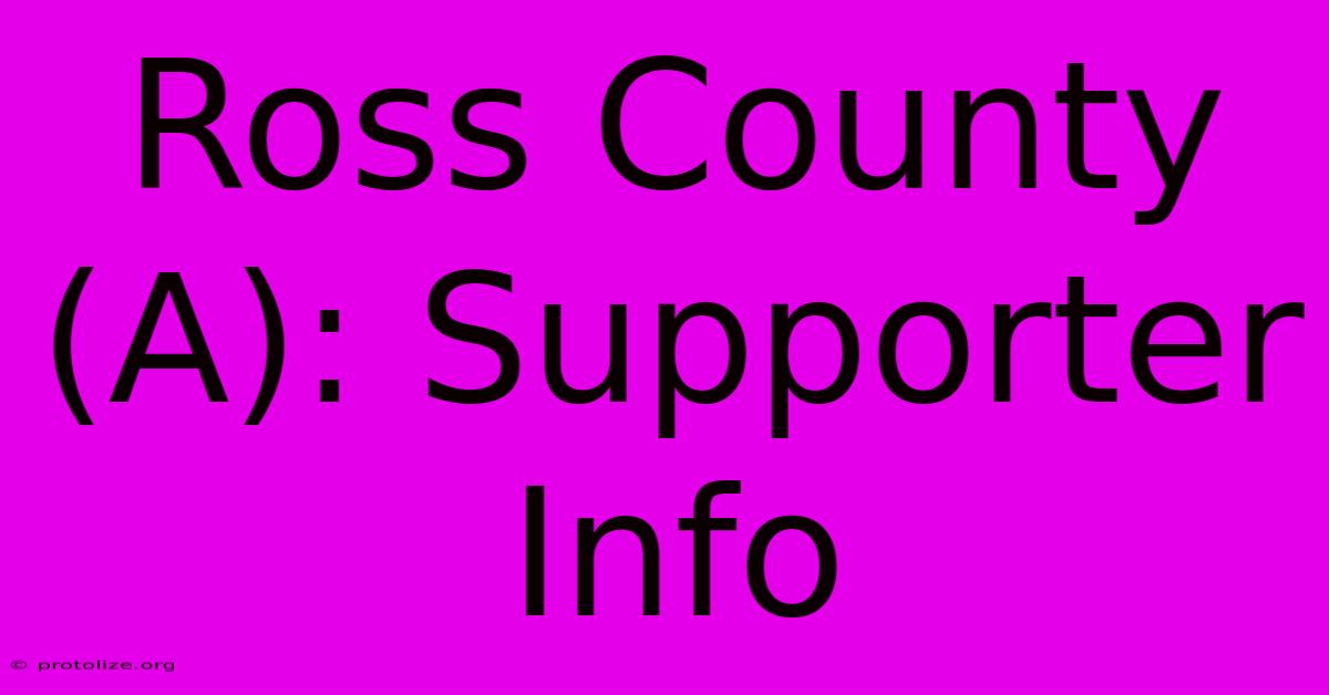 Ross County (A): Supporter Info Ross County (A): Supporter Info