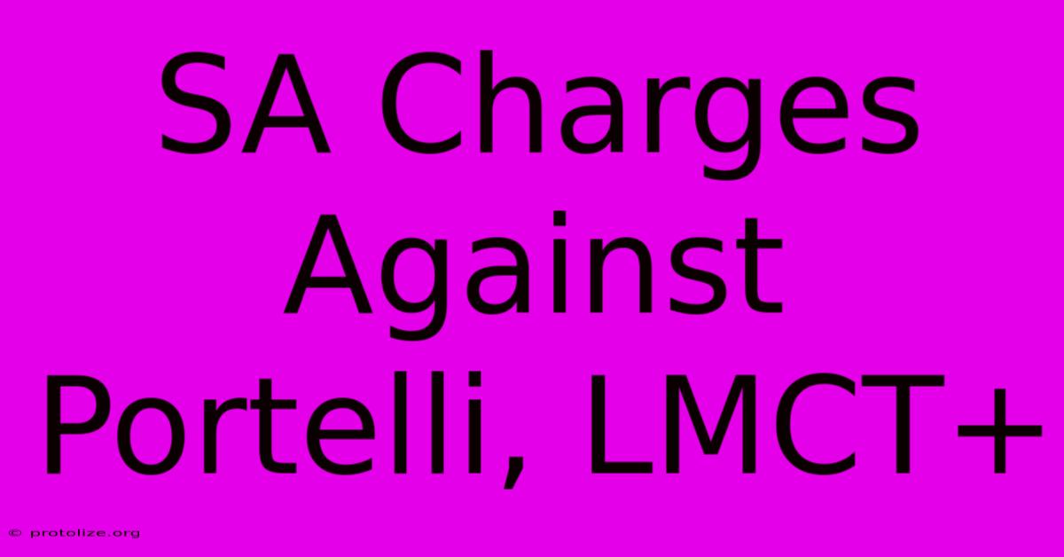 SA Charges Against Portelli, LMCT+