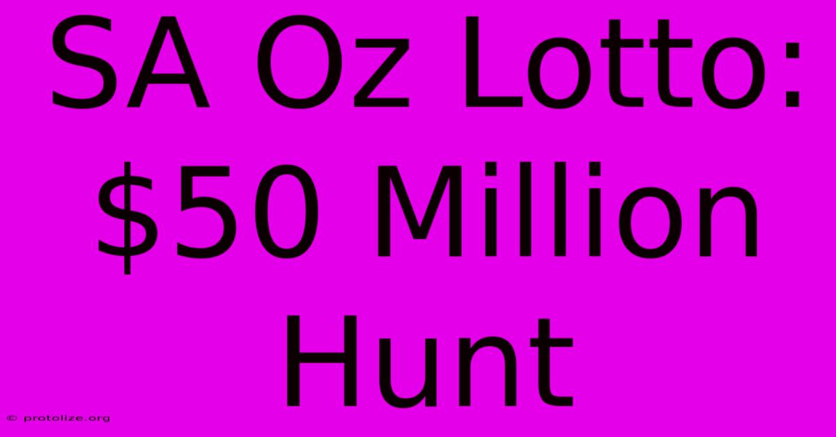 SA Oz Lotto: $50 Million Hunt SA Oz Lotto: $50 Million Hunt