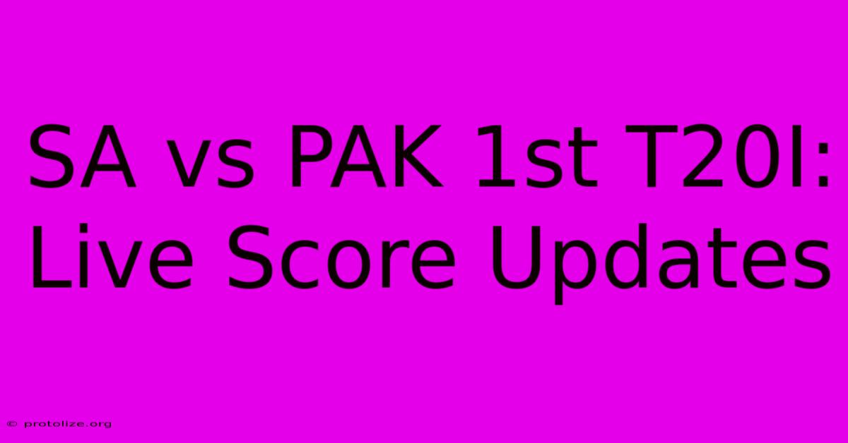SA Vs PAK 1st T20I: Live Score Updates SA Vs PAK 1st T20I: Live Score Updates