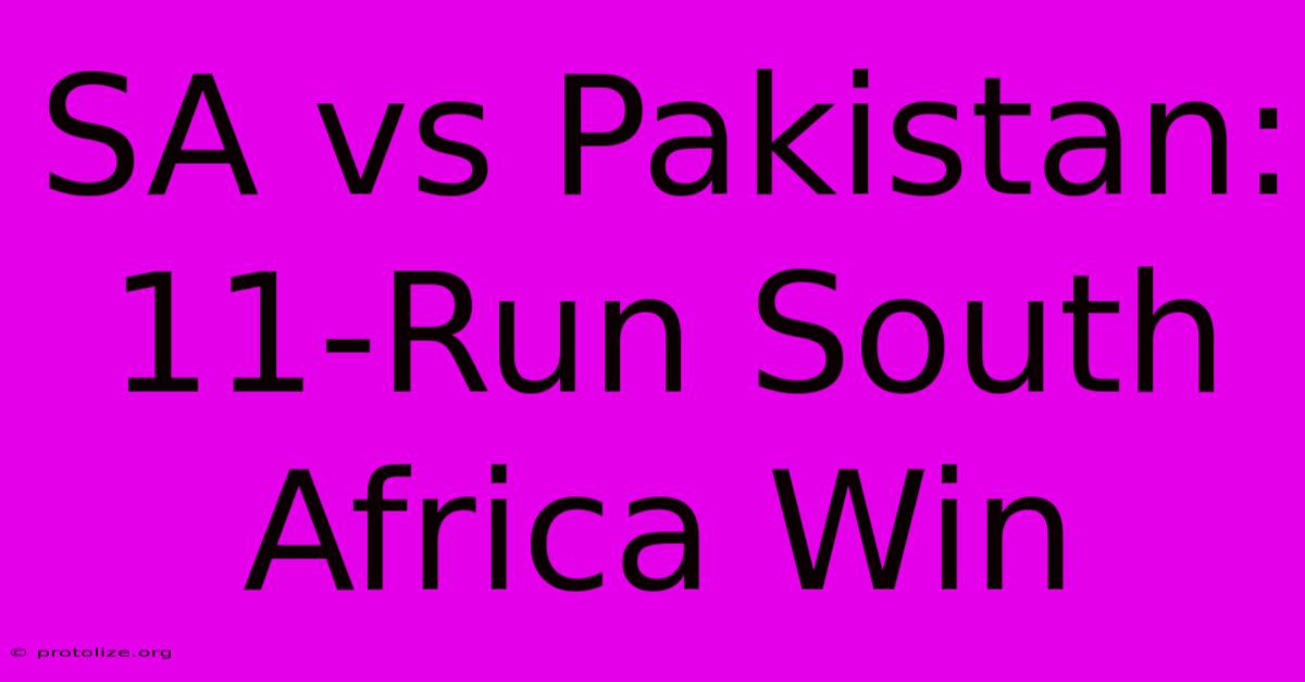 SA Vs Pakistan: 11-Run South Africa Win SA Vs Pakistan: 11-Run South Africa Win
