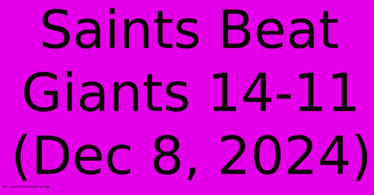 Saints Beat Giants 14-11 (Dec 8, 2024) Saints Beat Giants 14-11 (Dec 8, 2024)
