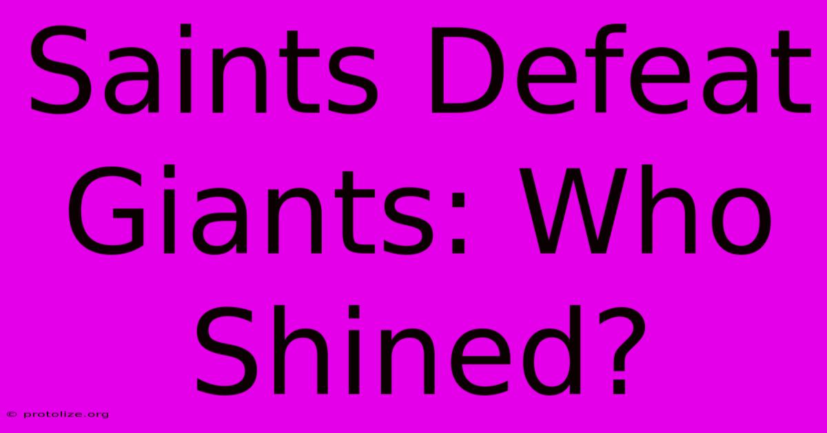 Saints Defeat Giants: Who Shined? Saints Defeat Giants: Who Shined?