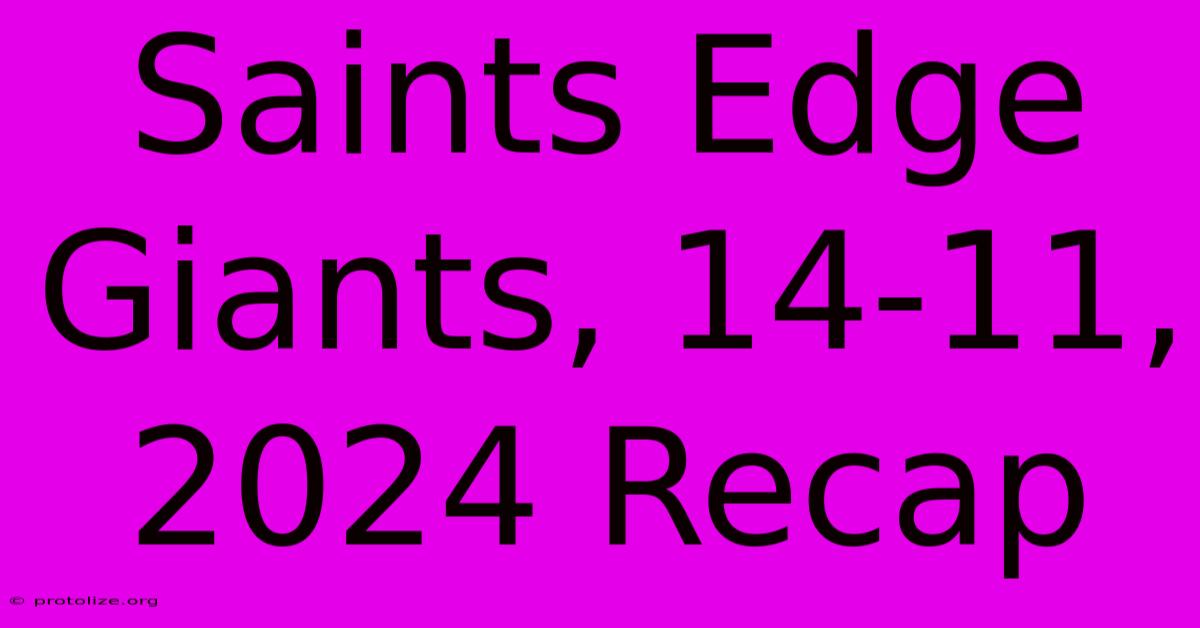 Saints Edge Giants, 14-11, 2024 Recap Saints Edge Giants, 14-11, 2024 Recap