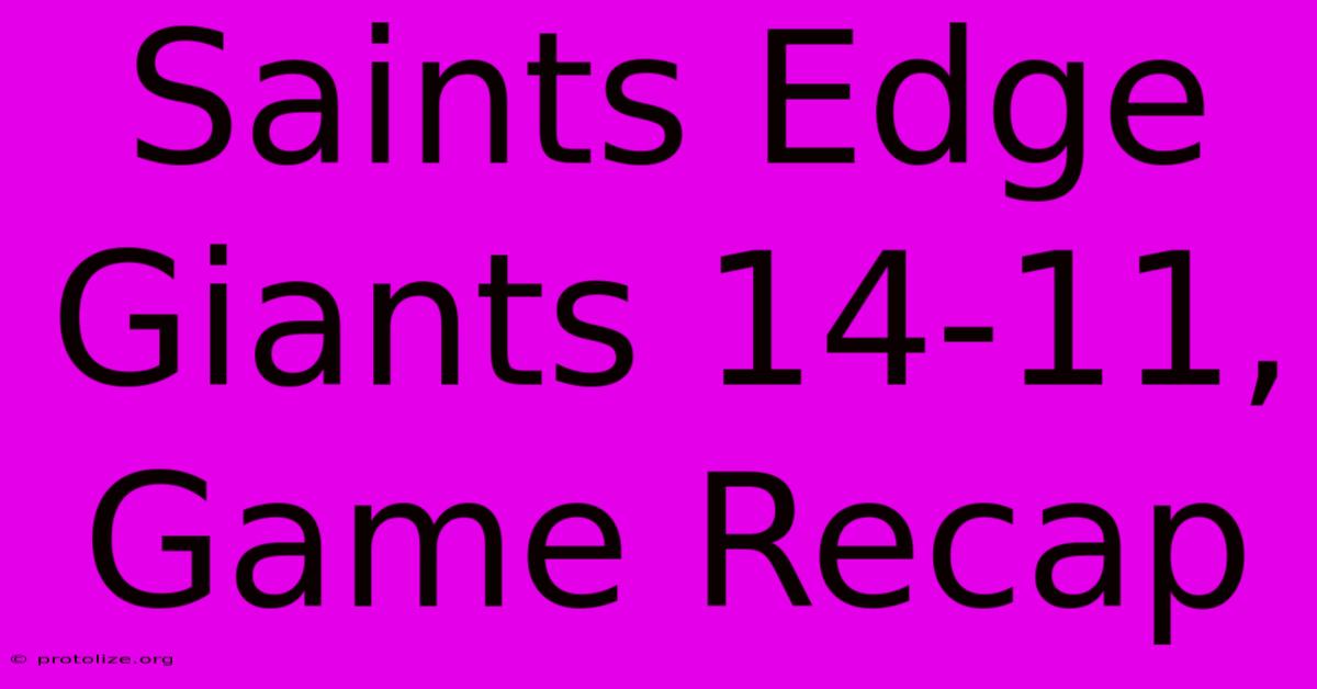 Saints Edge Giants 14-11, Game Recap Saints Edge Giants 14-11, Game Recap