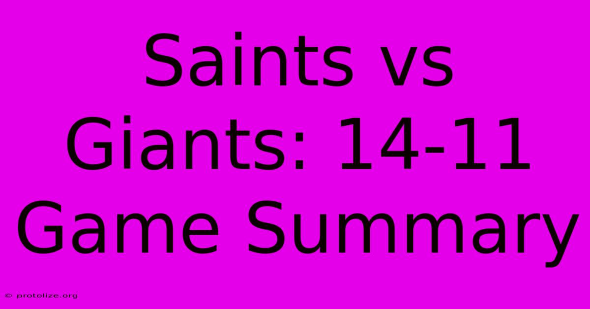 Saints Vs Giants: 14-11 Game Summary Saints Vs Giants: 14-11 Game Summary