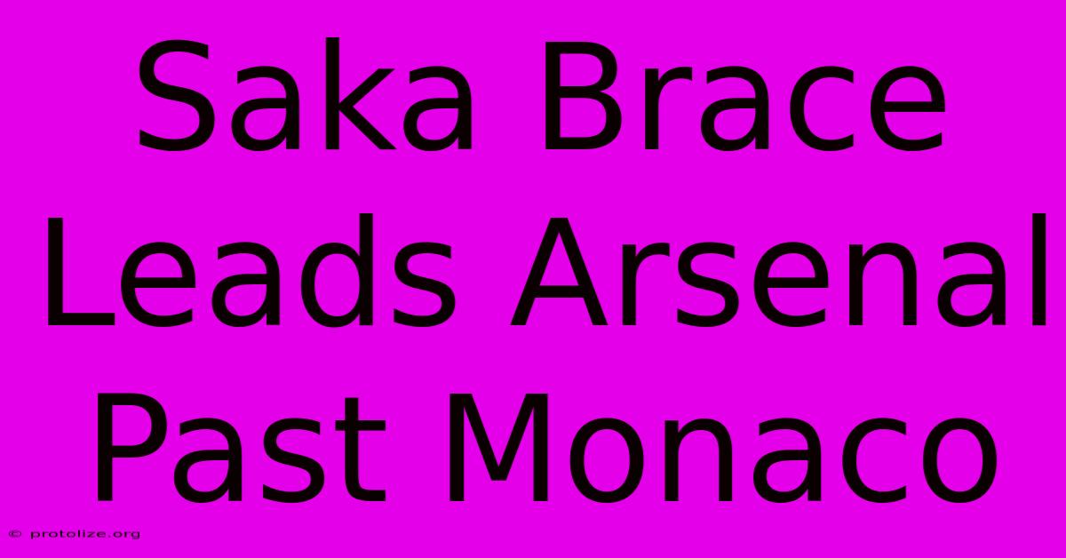 Saka Brace Leads Arsenal Past Monaco