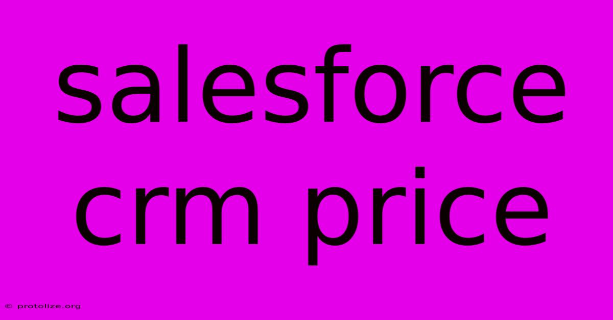 Salesforce Crm Price Salesforce Crm Price