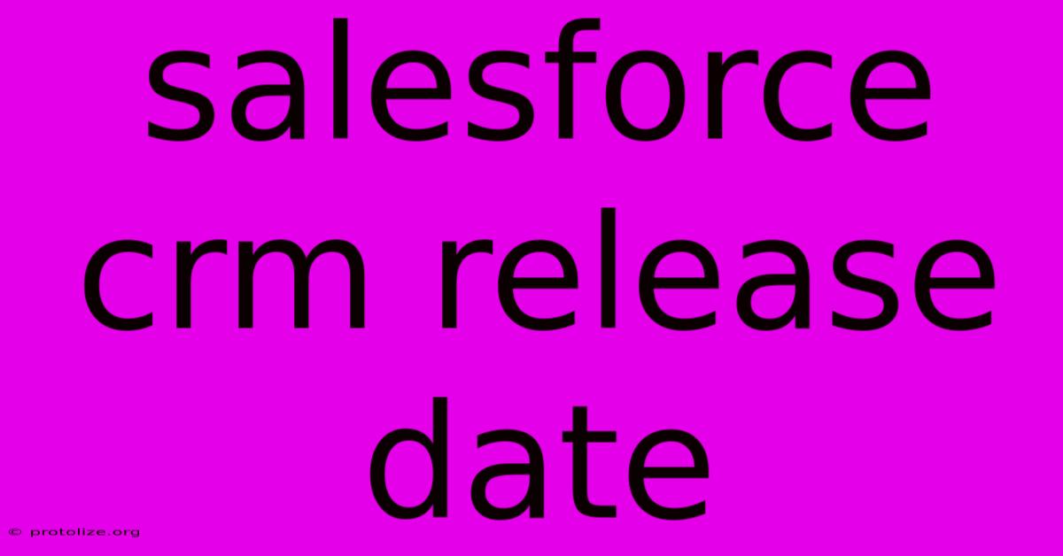 Salesforce Crm Release Date