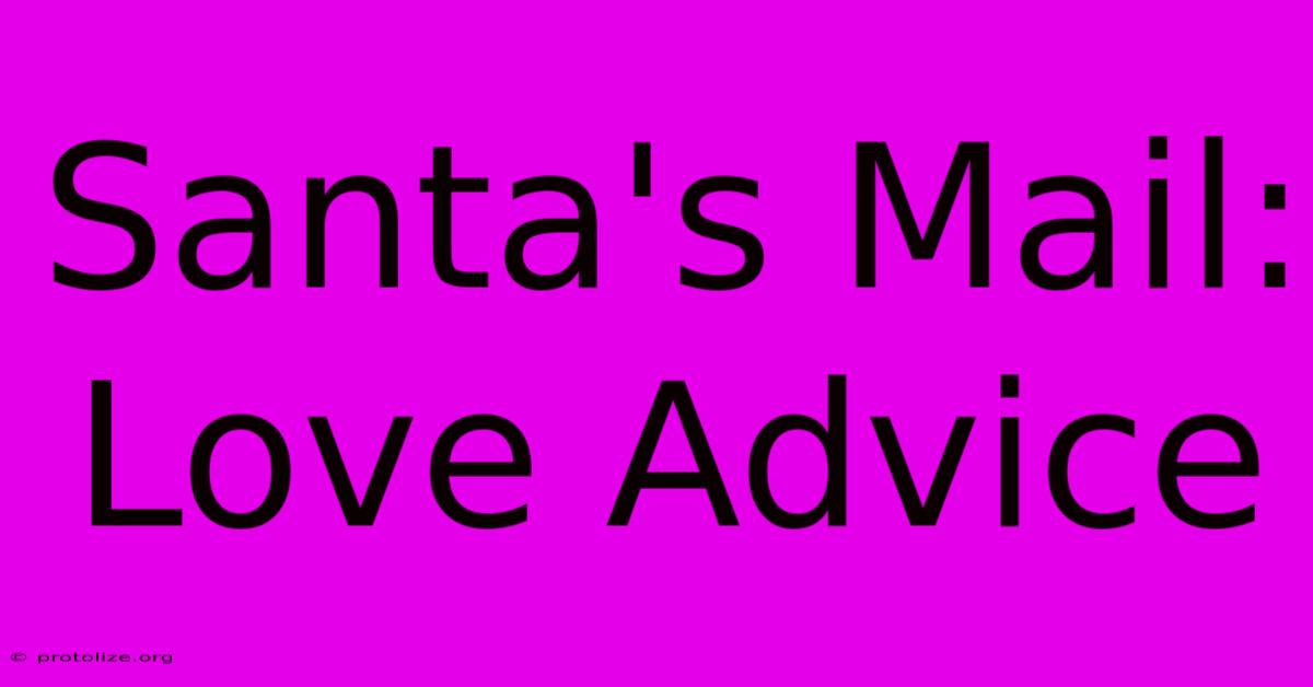 Santa's Mail: Love Advice Santa's Mail: Love Advice