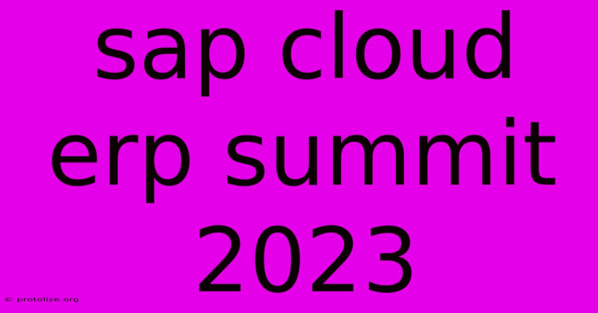 Sap Cloud Erp Summit 2023 Sap Cloud Erp Summit 2023