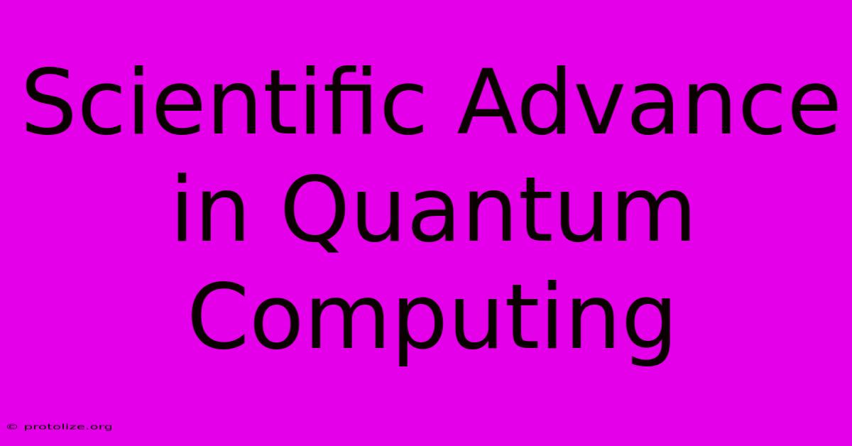 Scientific Advance In Quantum Computing