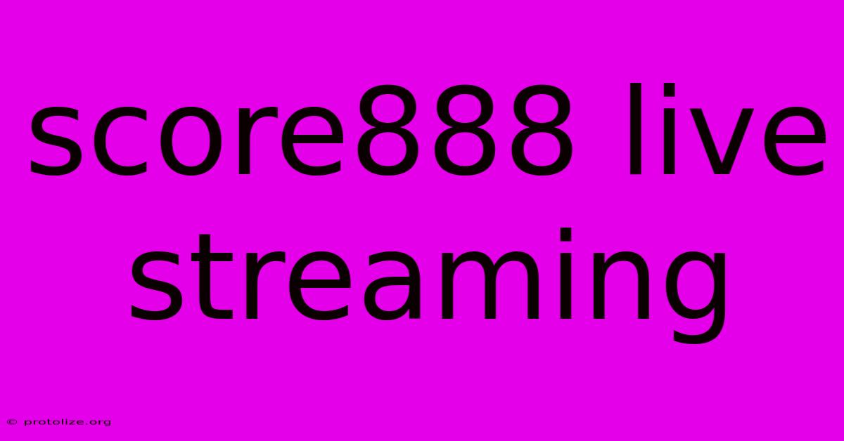 Score888 Live Streaming