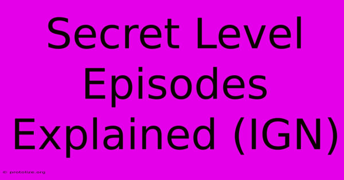 Secret Level Episodes Explained (IGN) Secret Level Episodes Explained (IGN)