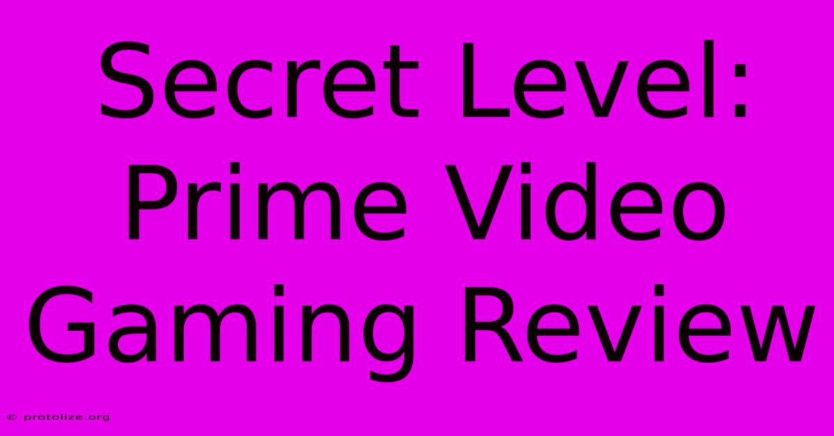Secret Level: Prime Video Gaming Review Secret Level: Prime Video Gaming Review