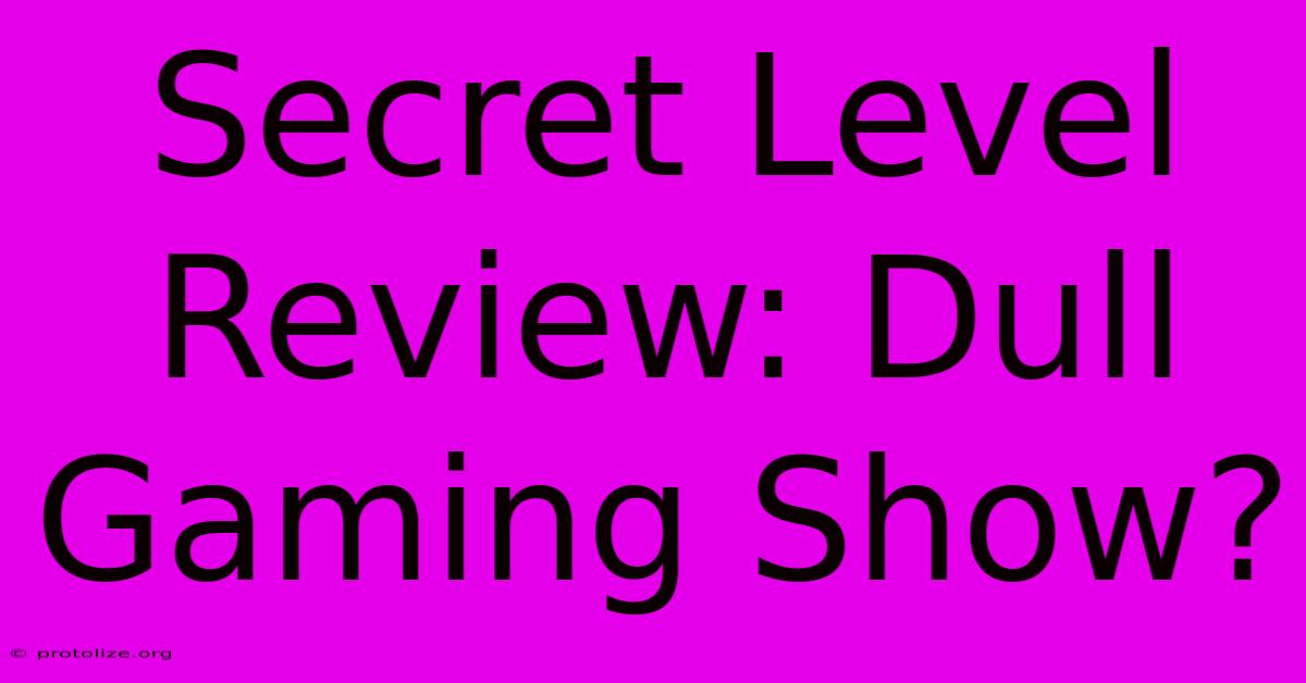 Secret Level Review: Dull Gaming Show? Secret Level Review: Dull Gaming Show?
