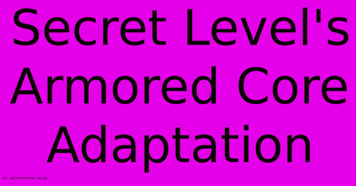 Secret Level's Armored Core Adaptation Secret Level's Armored Core Adaptation
