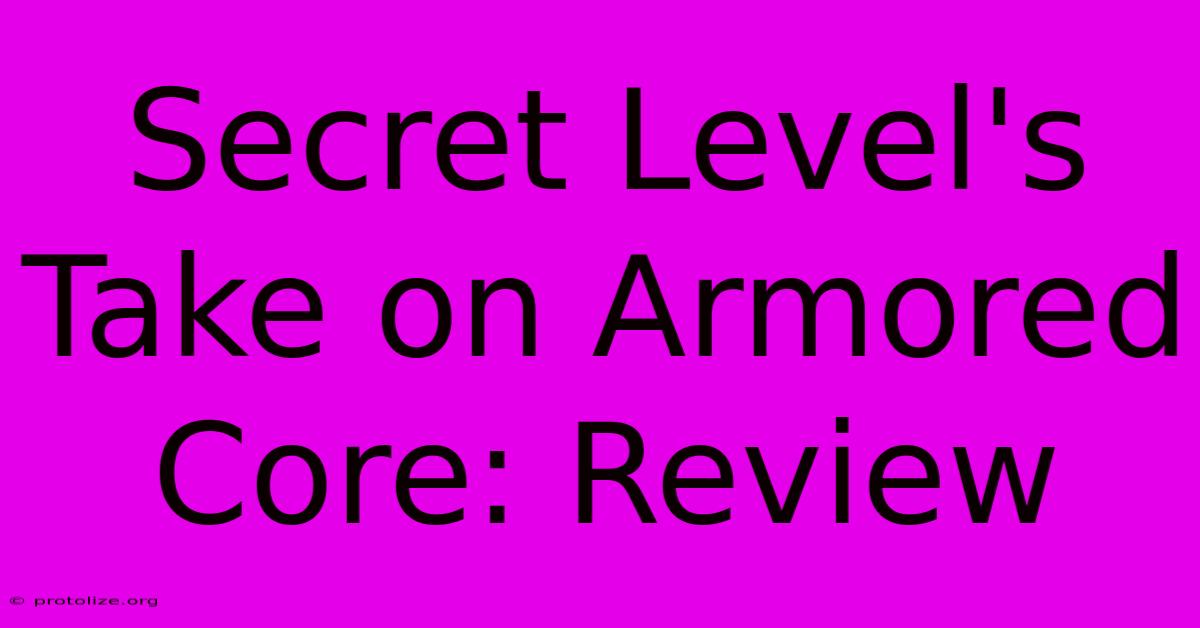 Secret Level's Take On Armored Core: Review Secret Level's Take On Armored Core: Review