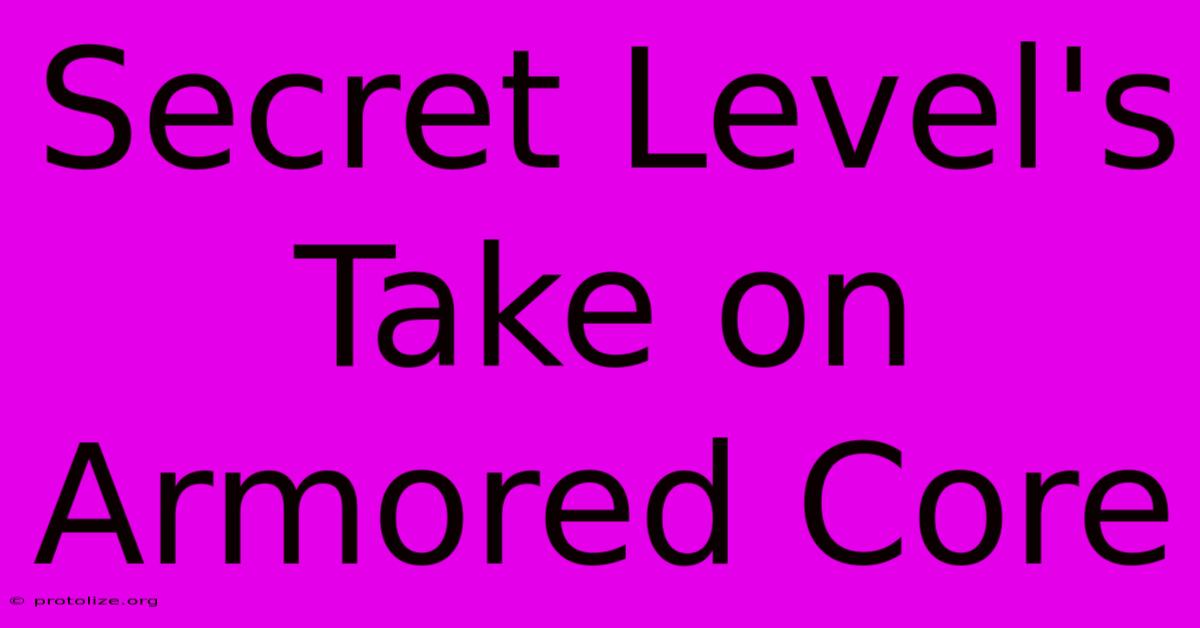 Secret Level's Take On Armored Core Secret Level's Take On Armored Core