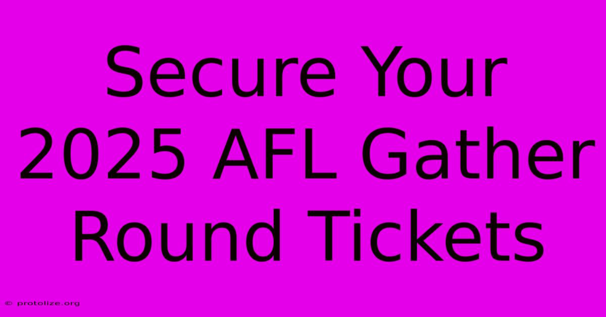 Secure Your 2025 AFL Gather Round Tickets