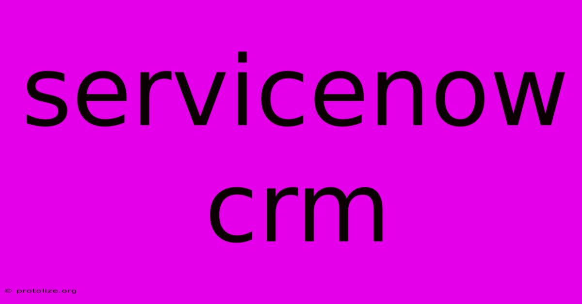 Servicenow Crm Servicenow Crm
