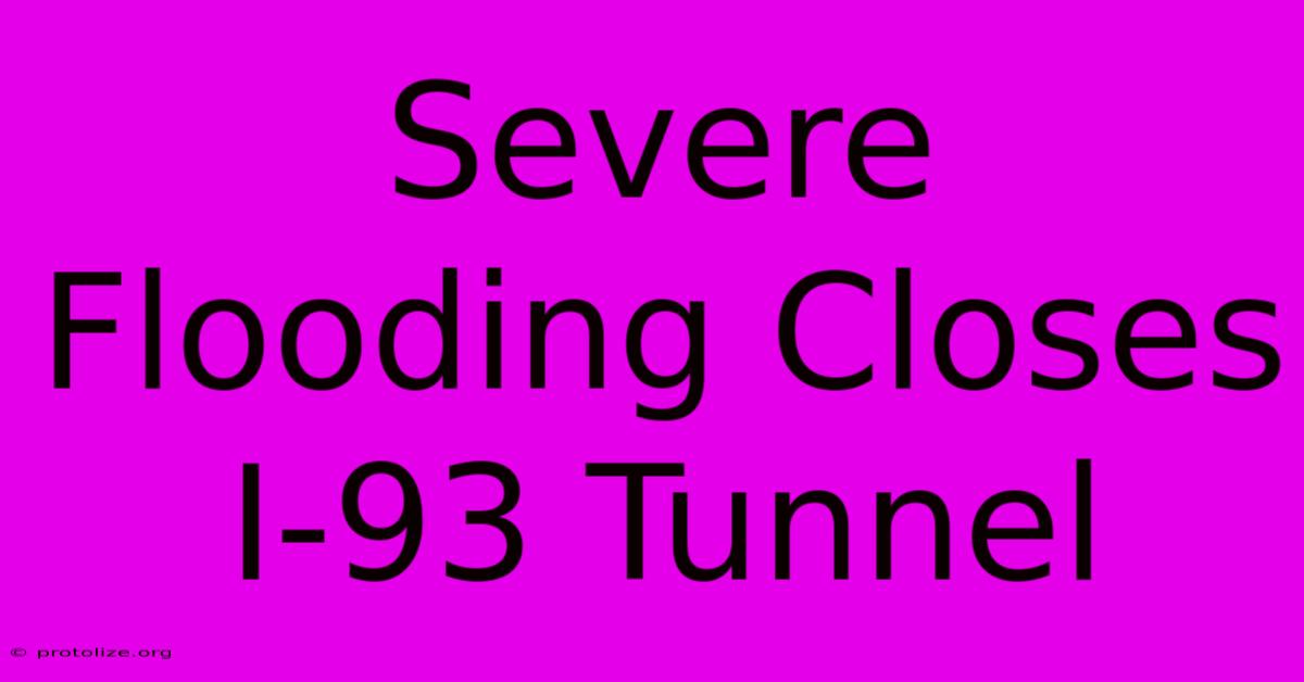 Severe Flooding Closes I-93 Tunnel Severe Flooding Closes I-93 Tunnel
