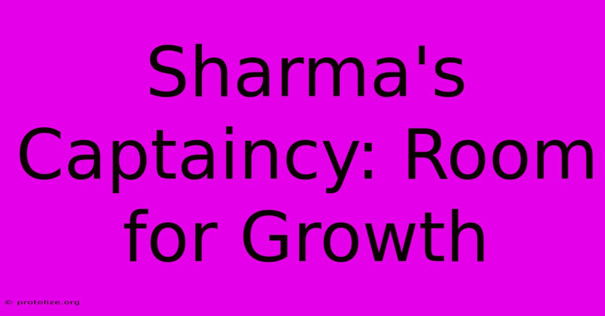 Sharma's Captaincy: Room For Growth Sharma's Captaincy: Room For Growth