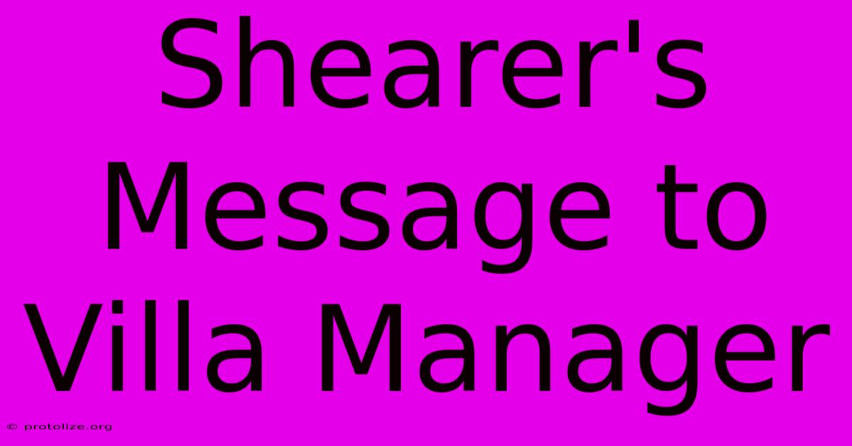 Shearer's Message To Villa Manager Shearer's Message To Villa Manager