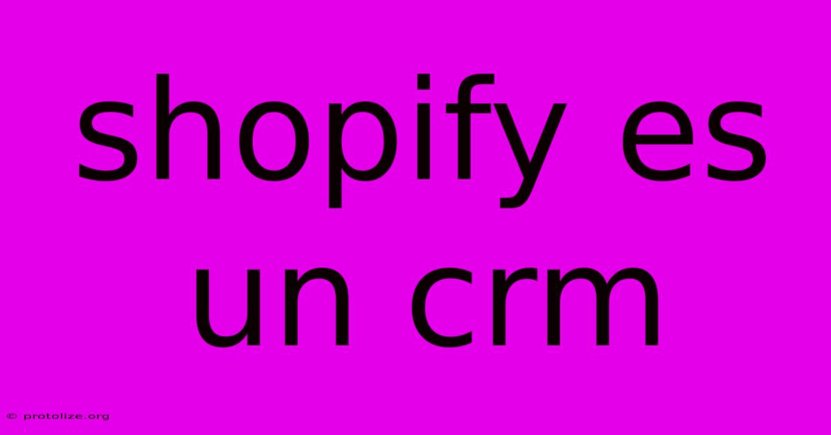 Shopify Es Un Crm