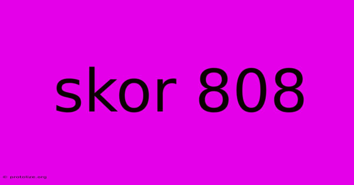 Skor 808