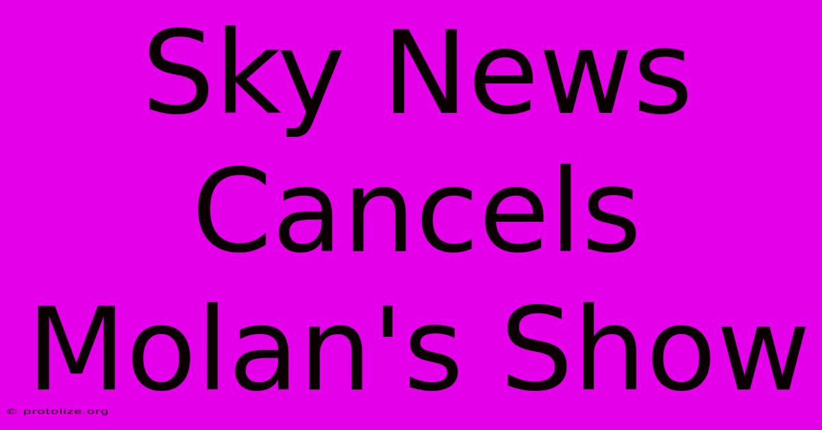 Sky News Cancels Molan's Show