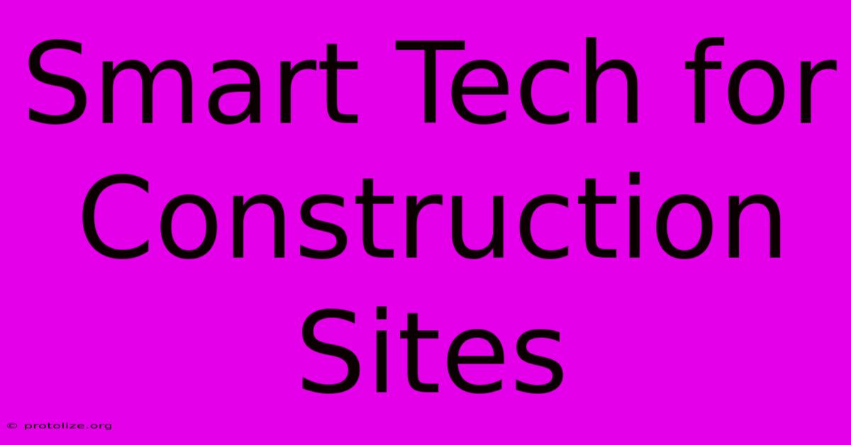 Smart Tech For Construction Sites