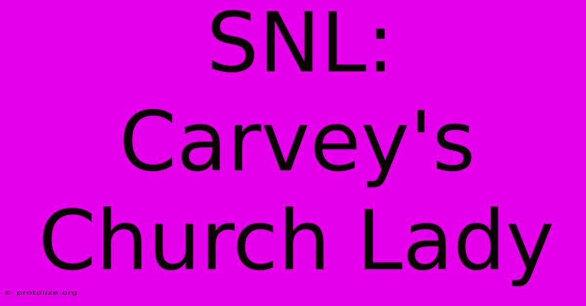 SNL: Carvey's Church Lady SNL: Carvey's Church Lady