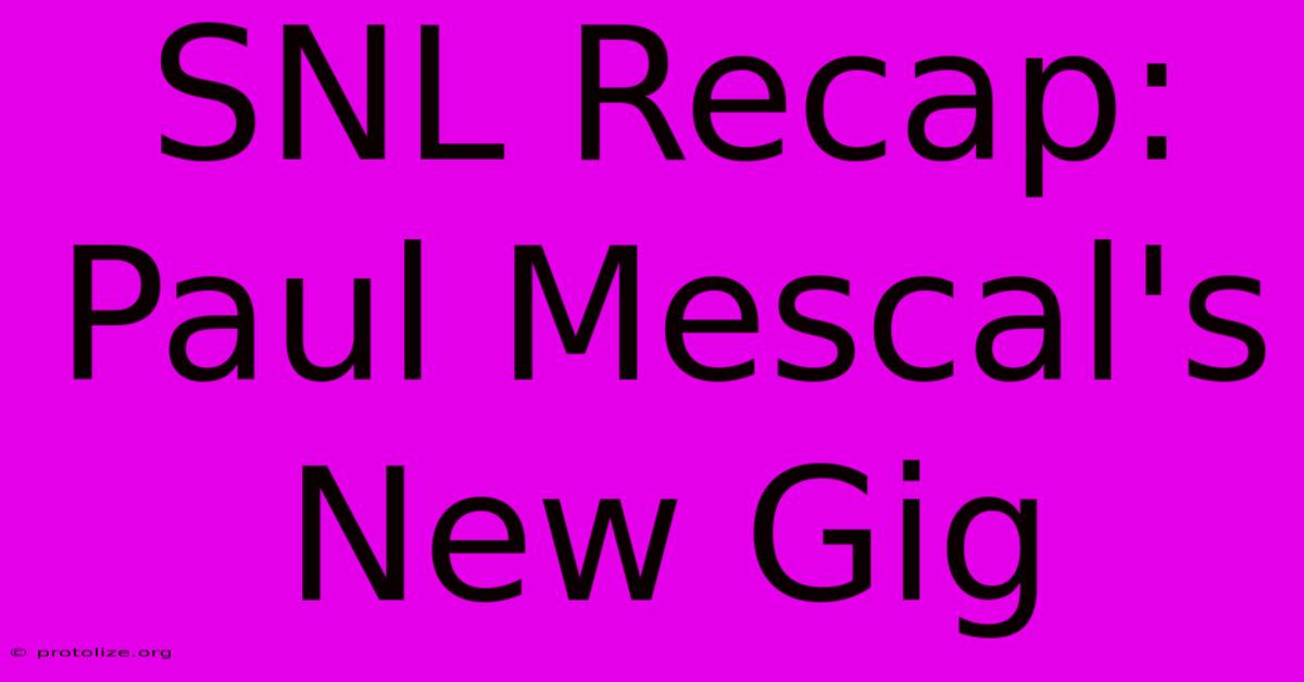 SNL Recap: Paul Mescal's New Gig SNL Recap: Paul Mescal's New Gig