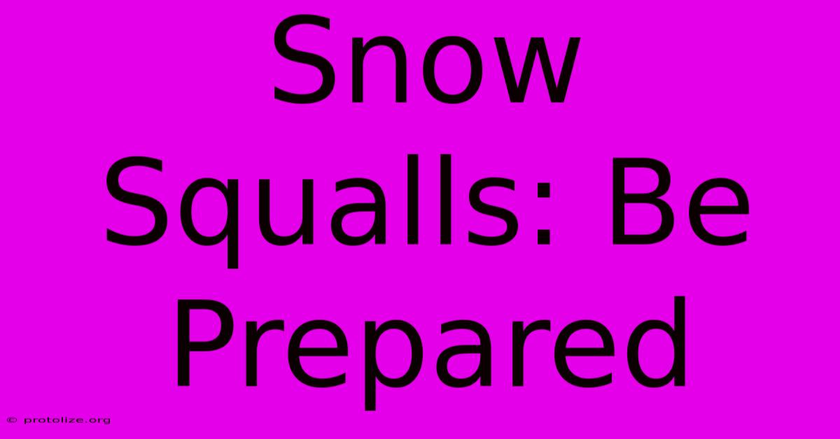 Snow Squalls: Be Prepared