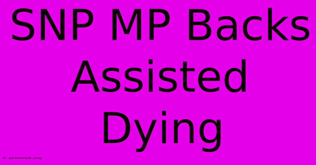 SNP MP Backs Assisted Dying SNP MP Backs Assisted Dying