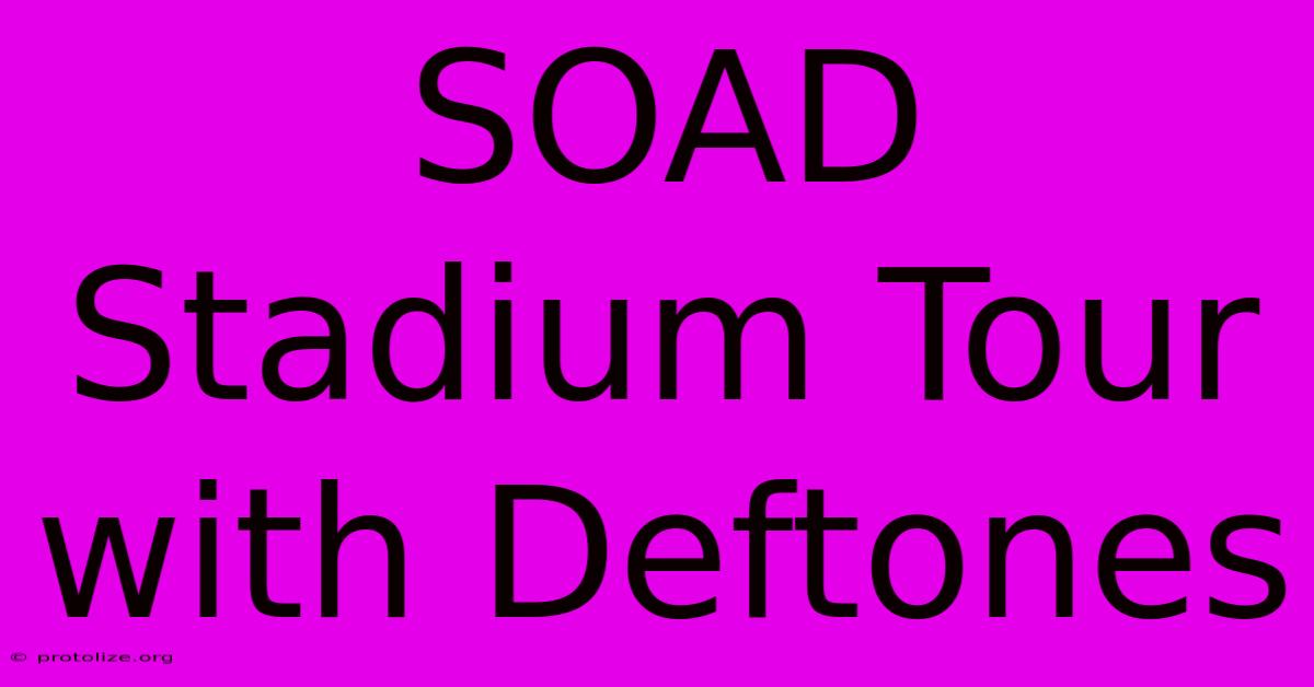 SOAD Stadium Tour With Deftones