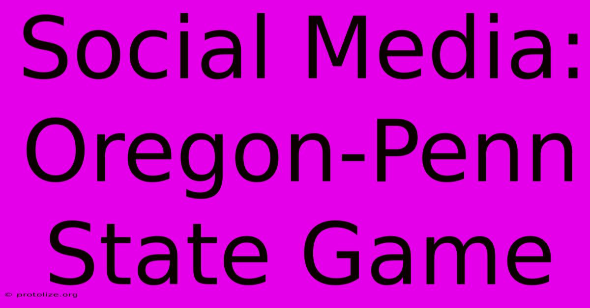 Social Media: Oregon-Penn State Game Social Media: Oregon-Penn State Game